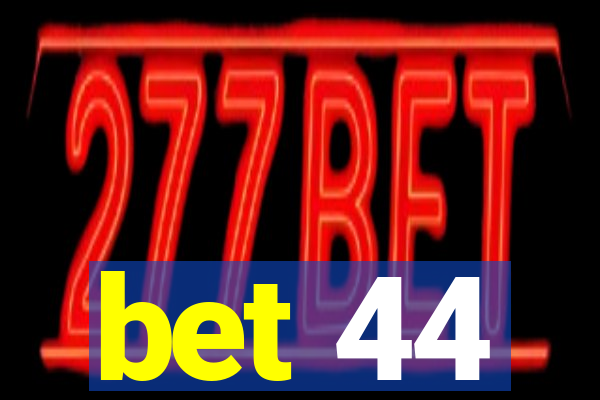 bet 44